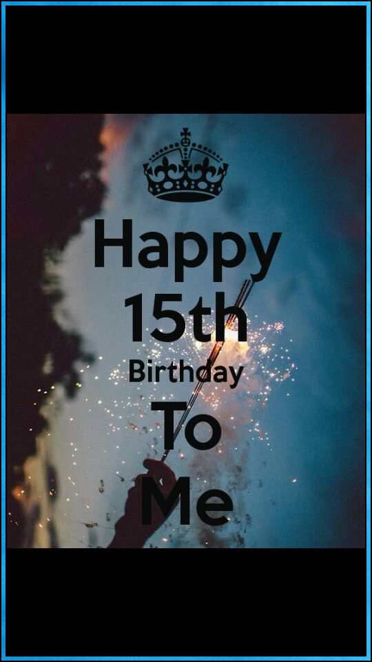 15th birthday to me images
