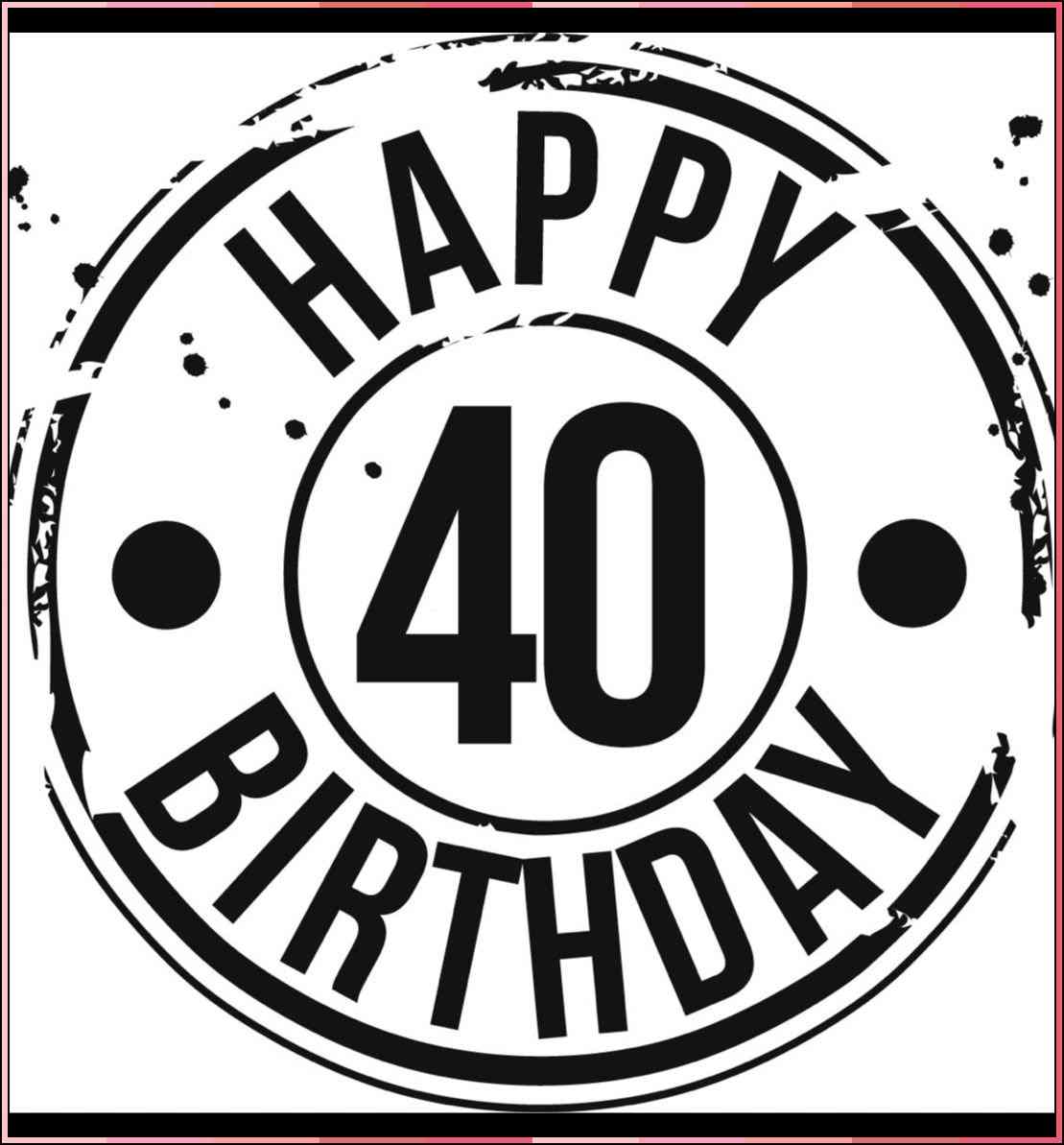 happy 40th birthday
