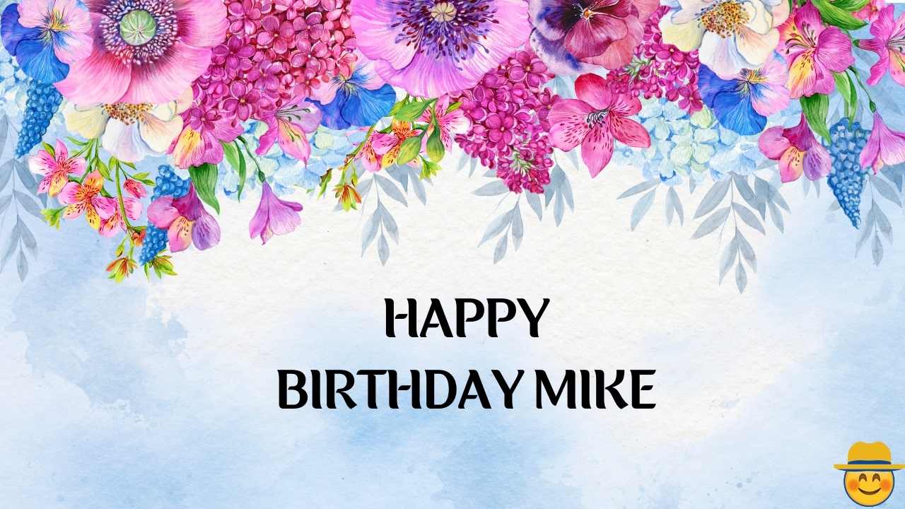 Happy Birthday Mike