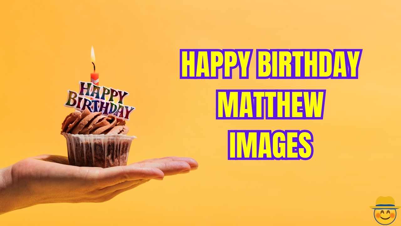 Happy Birthday Matthew Images