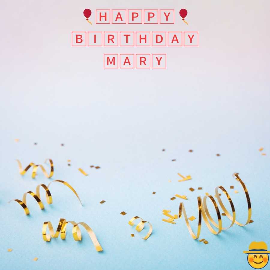 happy belated birthday Mary image